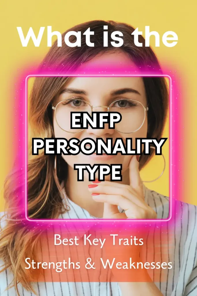 ENFP Personality Type: Best Key Traits, 5 Strengths And Weaknesses ...