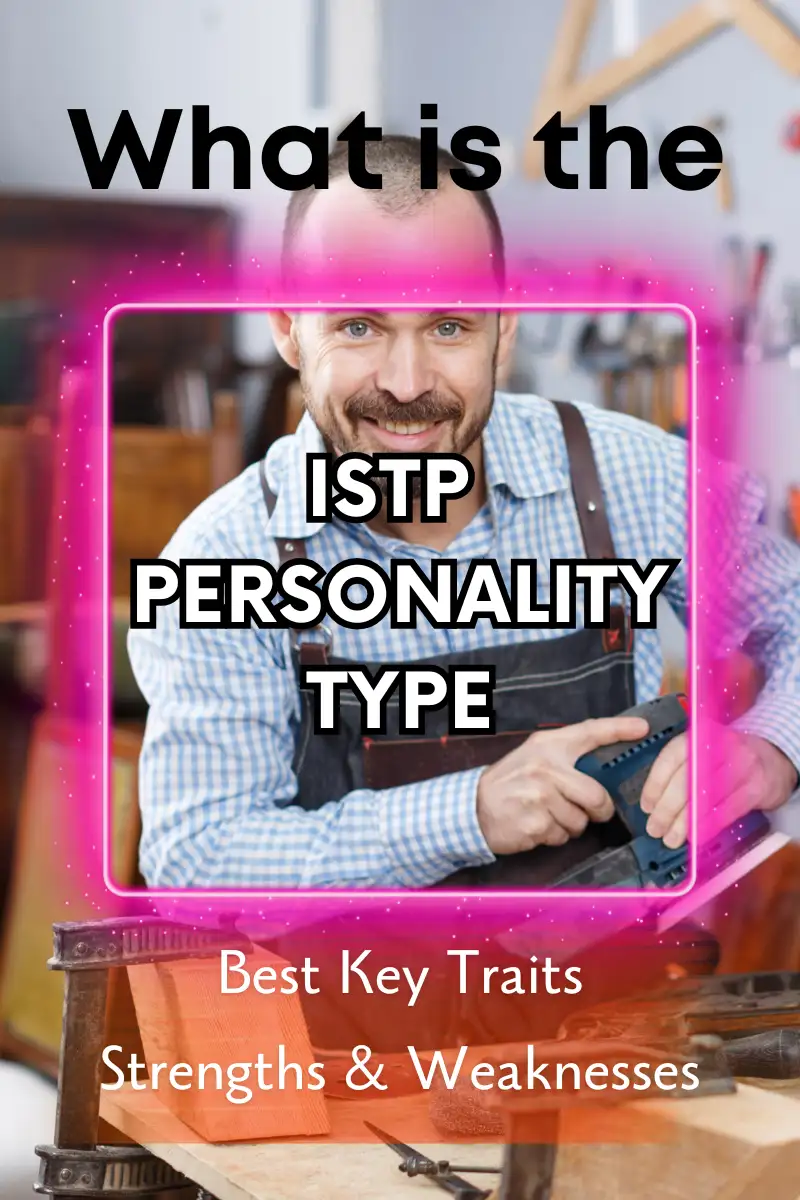 ISTP Personality Type: Best Key Traits, 5 Strengths, And Weaknesses ...